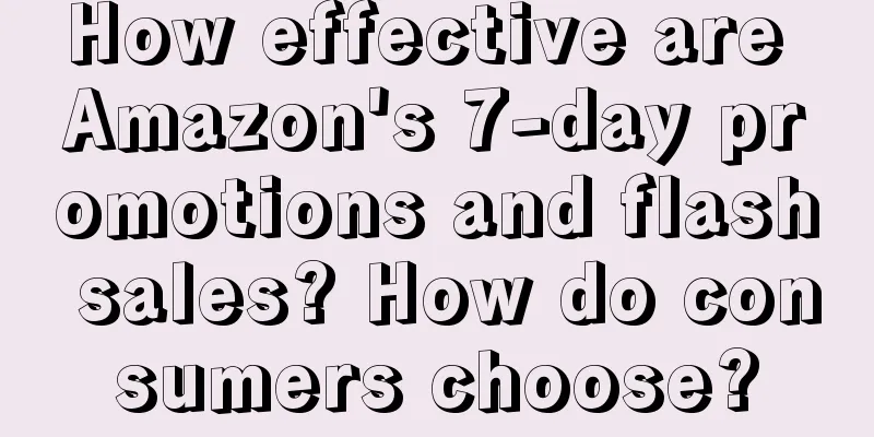 How effective are Amazon's 7-day promotions and flash sales? How do consumers choose?