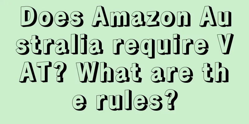 Does Amazon Australia require VAT? What are the rules?