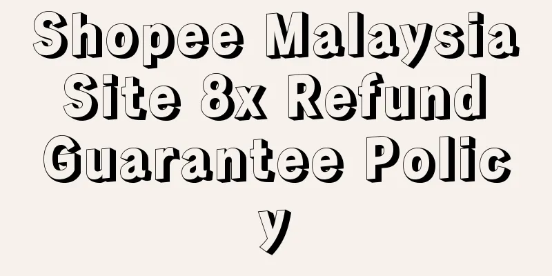 Shopee Malaysia Site 8x Refund Guarantee Policy