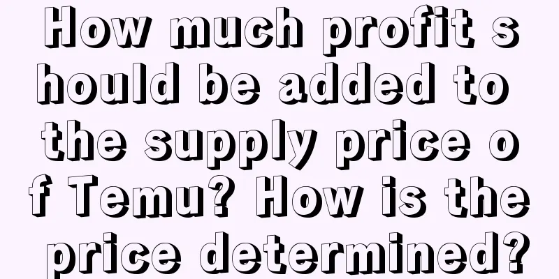 How much profit should be added to the supply price of Temu? How is the price determined?