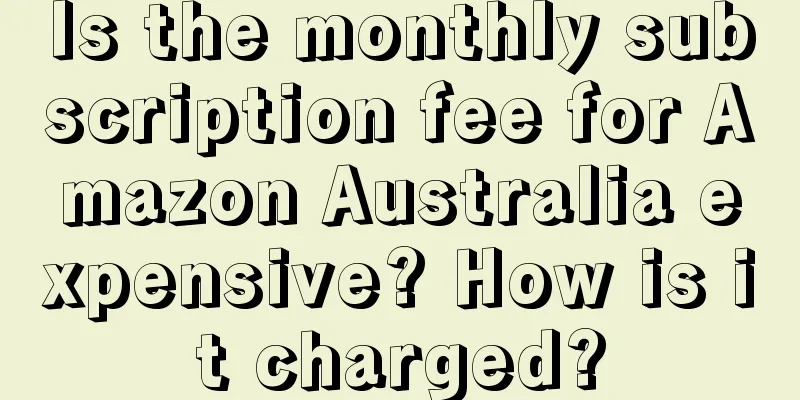 Is the monthly subscription fee for Amazon Australia expensive? How is it charged?