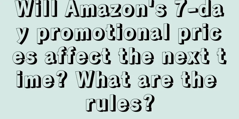 Will Amazon's 7-day promotional prices affect the next time? What are the rules?