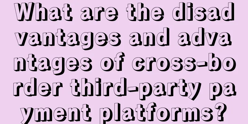 What are the disadvantages and advantages of cross-border third-party payment platforms?