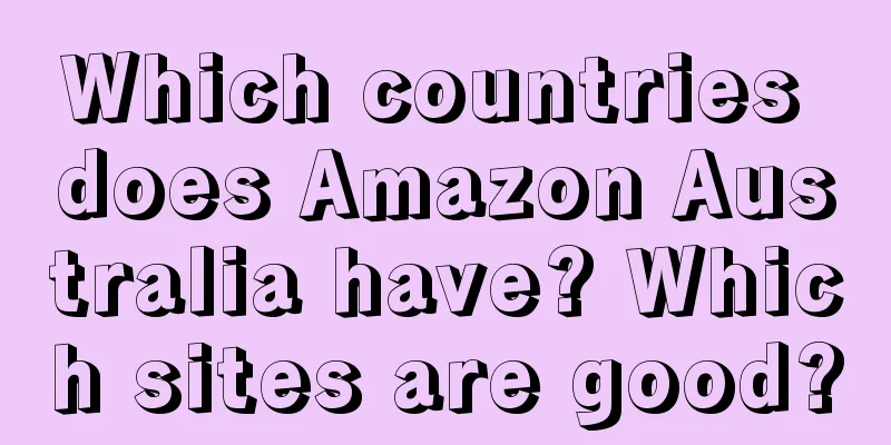 Which countries does Amazon Australia have? Which sites are good?