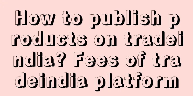 How to publish products on tradeindia? Fees of tradeindia platform