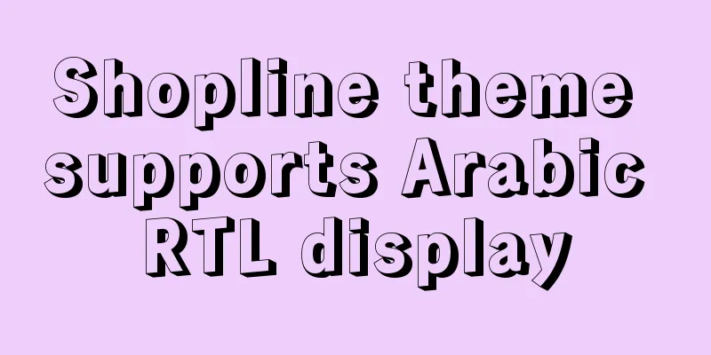 Shopline theme supports Arabic RTL display