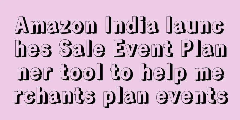 Amazon India launches Sale Event Planner tool to help merchants plan events