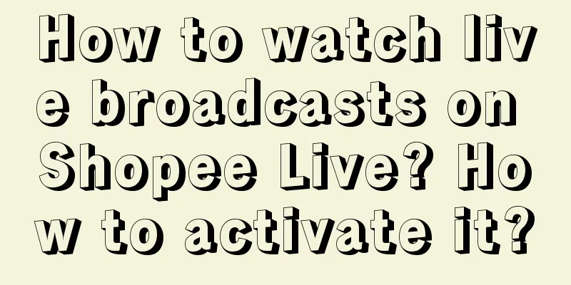 How to watch live broadcasts on Shopee Live? How to activate it?