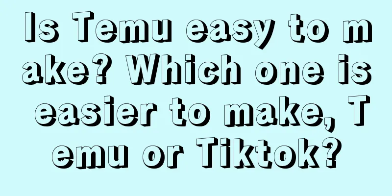 Is Temu easy to make? Which one is easier to make, Temu or Tiktok?