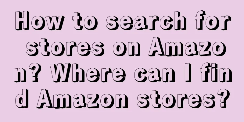 How to search for stores on Amazon? Where can I find Amazon stores?