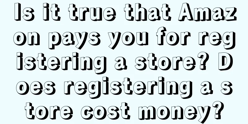 Is it true that Amazon pays you for registering a store? Does registering a store cost money?