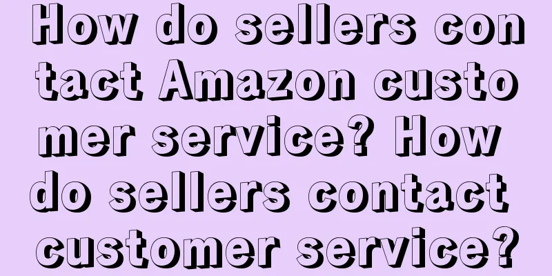 How do sellers contact Amazon customer service? How do sellers contact customer service?