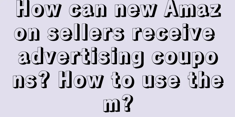 How can new Amazon sellers receive advertising coupons? How to use them?