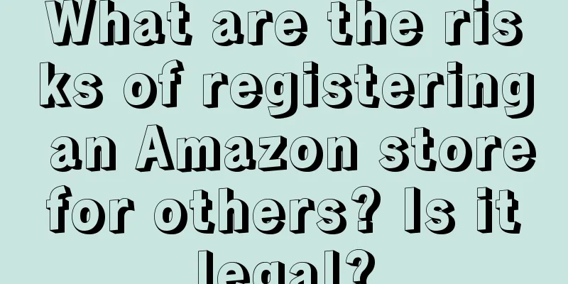 What are the risks of registering an Amazon store for others? Is it legal?