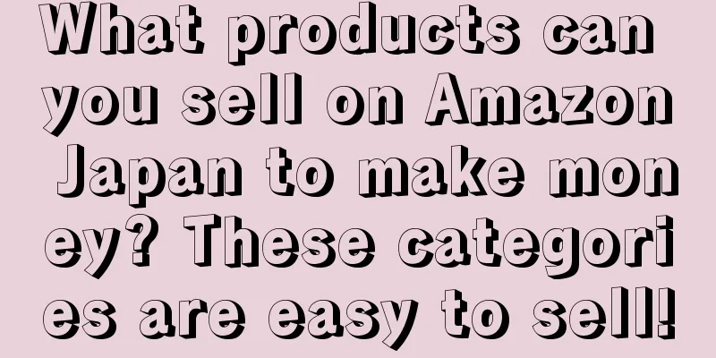 What products can you sell on Amazon Japan to make money? These categories are easy to sell!