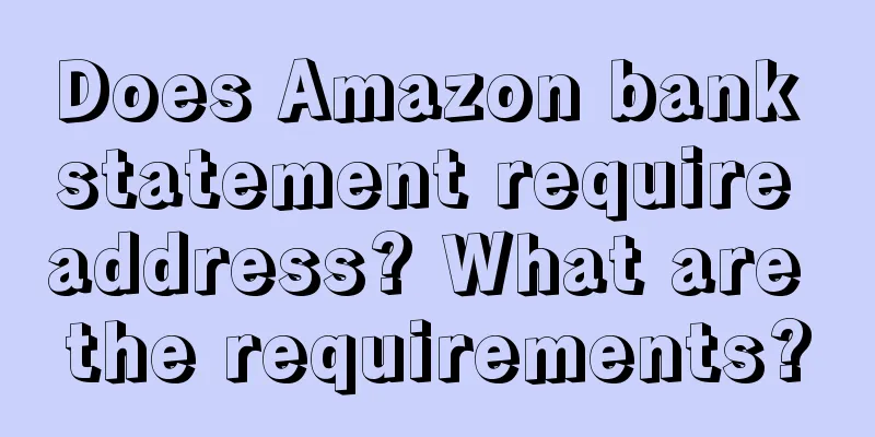 Does Amazon bank statement require address? What are the requirements?