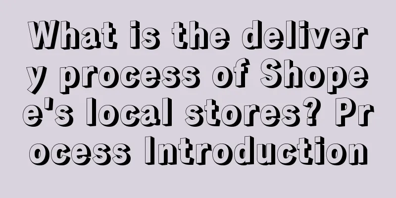 What is the delivery process of Shopee's local stores? Process Introduction