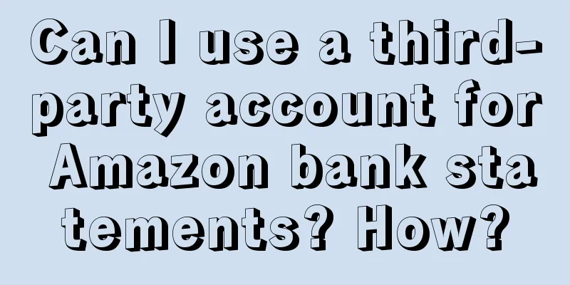 Can I use a third-party account for Amazon bank statements? How?