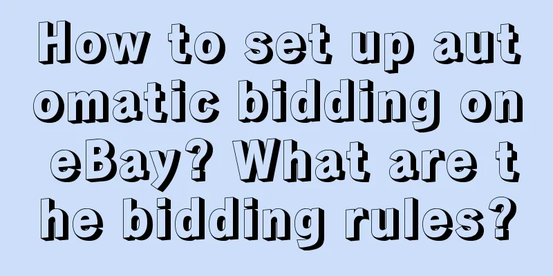 How to set up automatic bidding on eBay? What are the bidding rules?