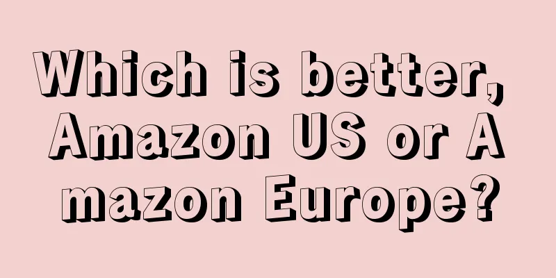 Which is better, Amazon US or Amazon Europe?
