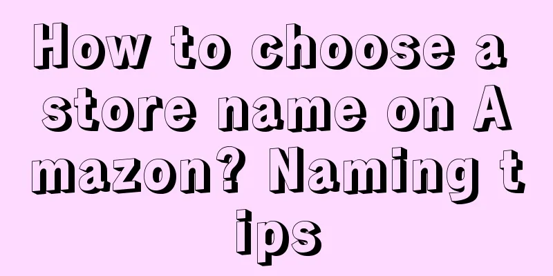 How to choose a store name on Amazon? Naming tips