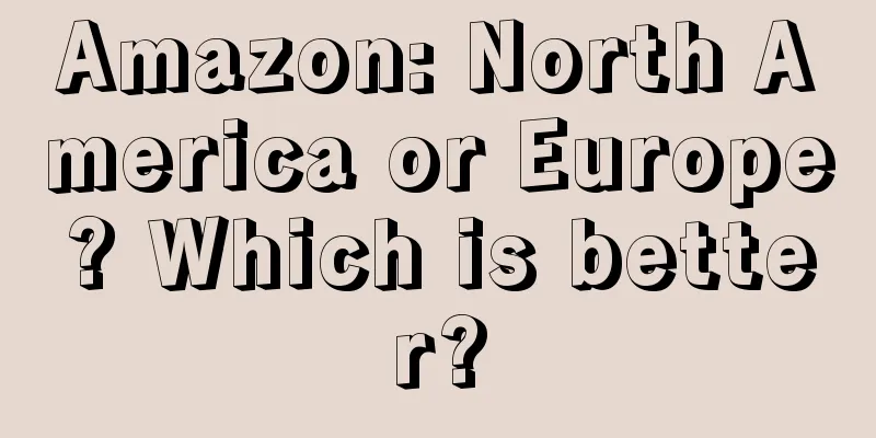 Amazon: North America or Europe? Which is better?