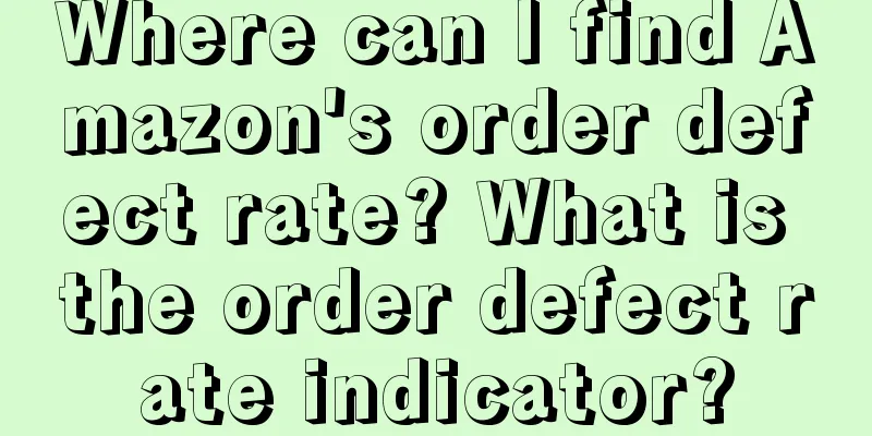Where can I find Amazon's order defect rate? What is the order defect rate indicator?