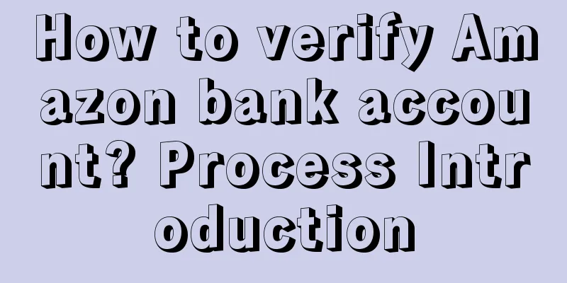 How to verify Amazon bank account? Process Introduction