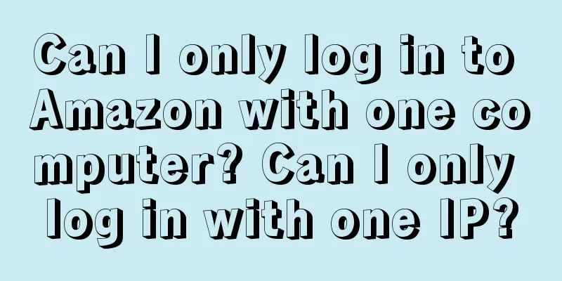 Can I only log in to Amazon with one computer? Can I only log in with one IP?