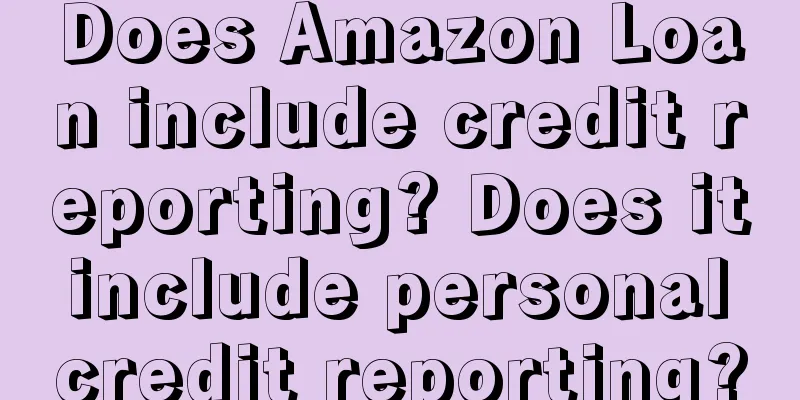 Does Amazon Loan include credit reporting? Does it include personal credit reporting?