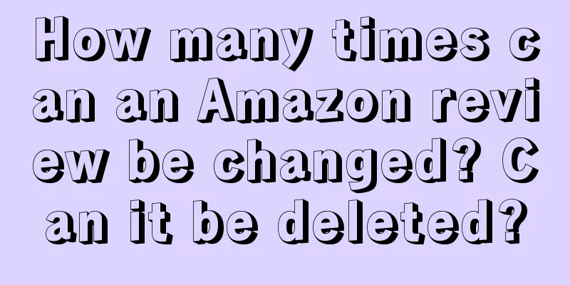 How many times can an Amazon review be changed? Can it be deleted?