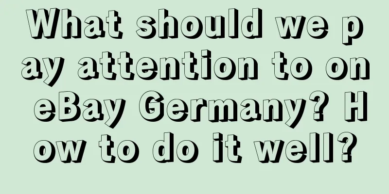 What should we pay attention to on eBay Germany? How to do it well?