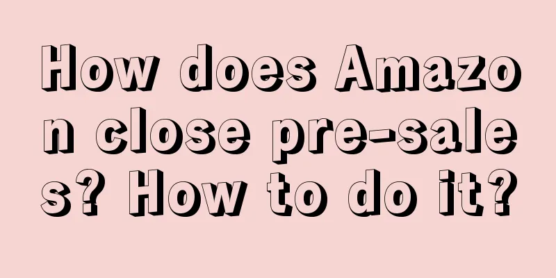How does Amazon close pre-sales? How to do it?