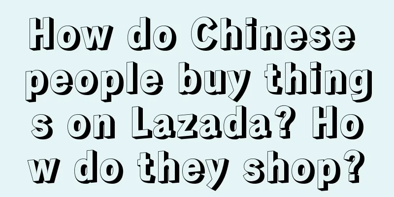 How do Chinese people buy things on Lazada? How do they shop?