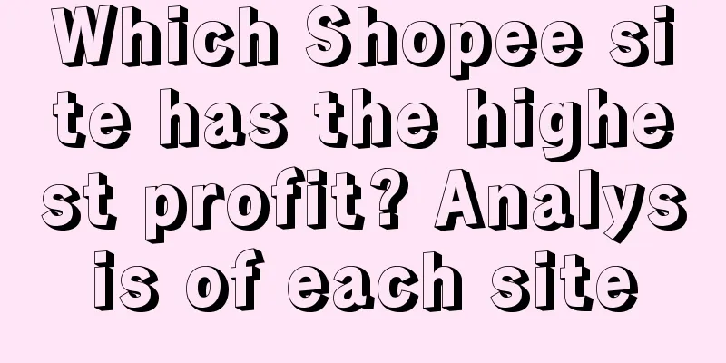 Which Shopee site has the highest profit? Analysis of each site