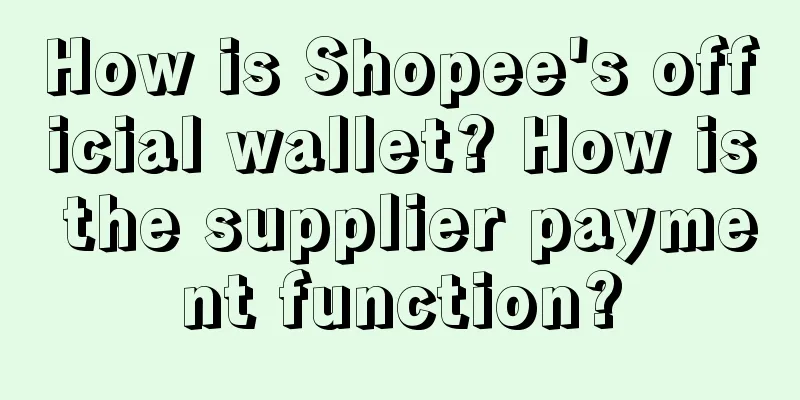 How is Shopee's official wallet? How is the supplier payment function?