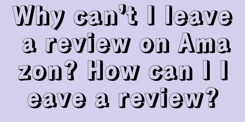 Why can’t I leave a review on Amazon? How can I leave a review?