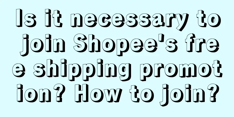 Is it necessary to join Shopee's free shipping promotion? How to join?
