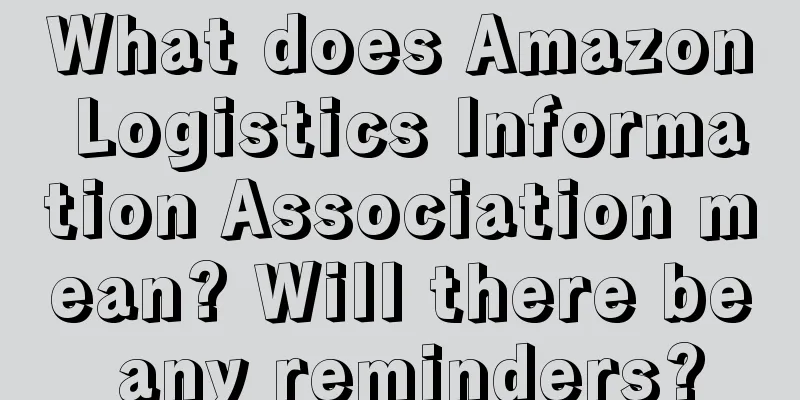 What does Amazon Logistics Information Association mean? Will there be any reminders?
