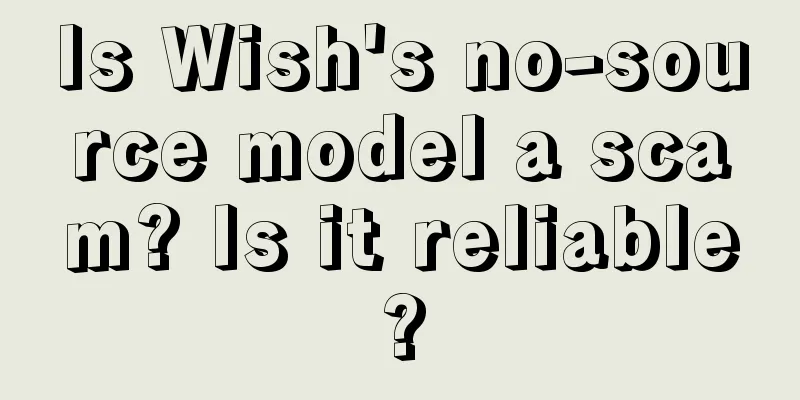 Is Wish's no-source model a scam? Is it reliable?