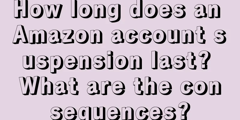 How long does an Amazon account suspension last? What are the consequences?