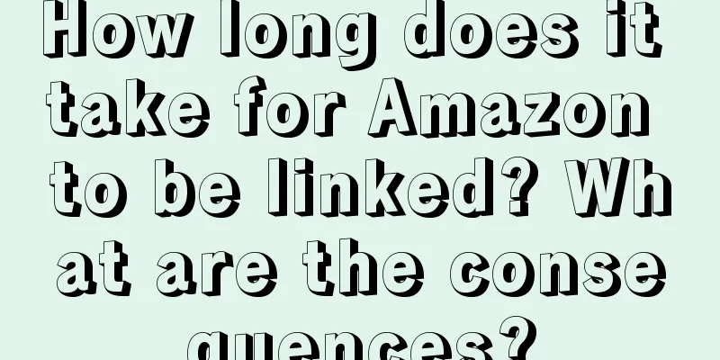 How long does it take for Amazon to be linked? What are the consequences?