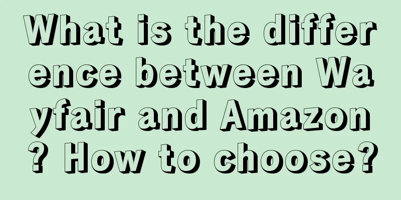 What is the difference between Wayfair and Amazon? How to choose?