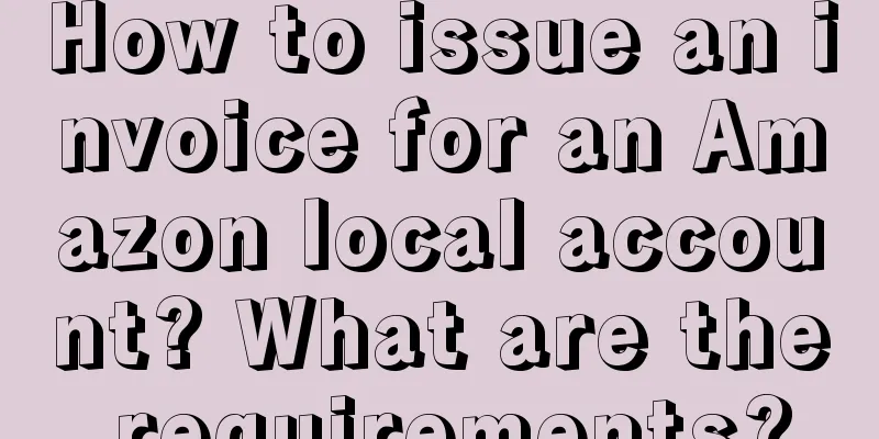 How to issue an invoice for an Amazon local account? What are the requirements?