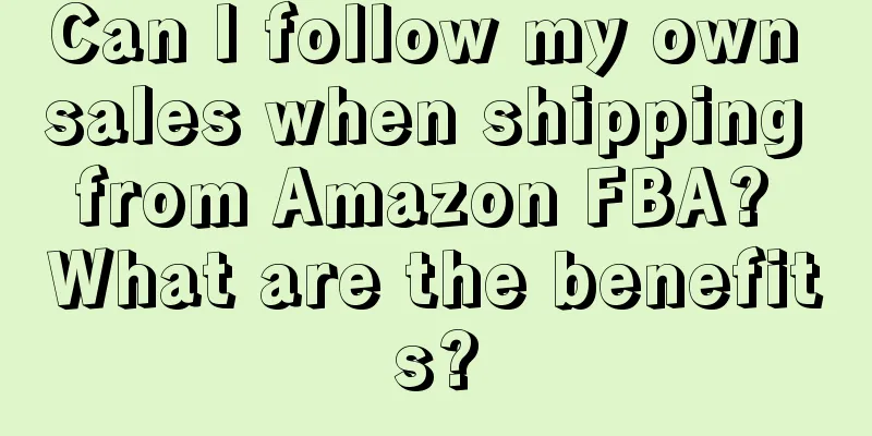 Can I follow my own sales when shipping from Amazon FBA? What are the benefits?