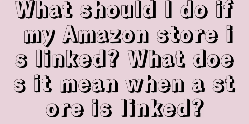 What should I do if my Amazon store is linked? What does it mean when a store is linked?