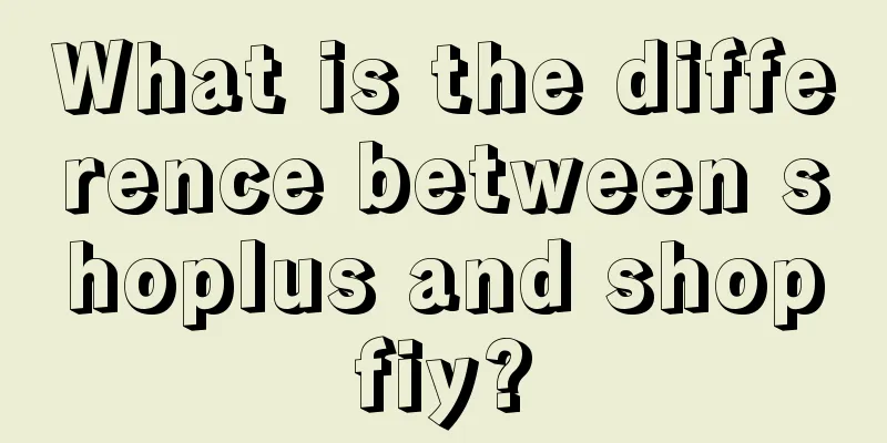 What is the difference between shoplus and shopfiy?