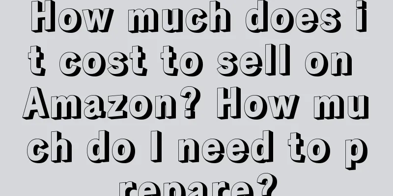 How much does it cost to sell on Amazon? How much do I need to prepare?
