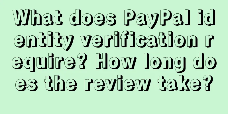 What does PayPal identity verification require? How long does the review take?