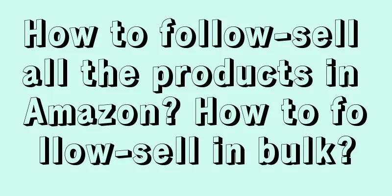 How to follow-sell all the products in Amazon? How to follow-sell in bulk?